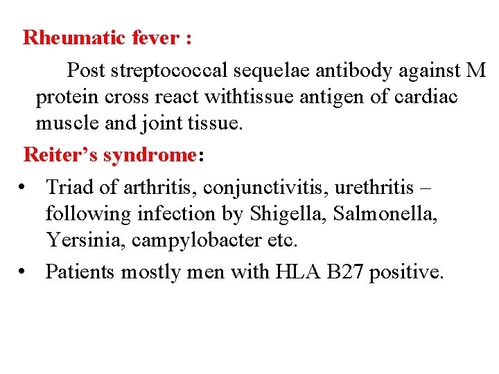 Rheumatic fever : Post streptococcal sequelae antibody against M protein cross react withtissue antigen