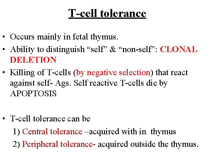 T-cell tolerance • Occurs mainly in fetal thymus. • Ability to distinguish “self” &