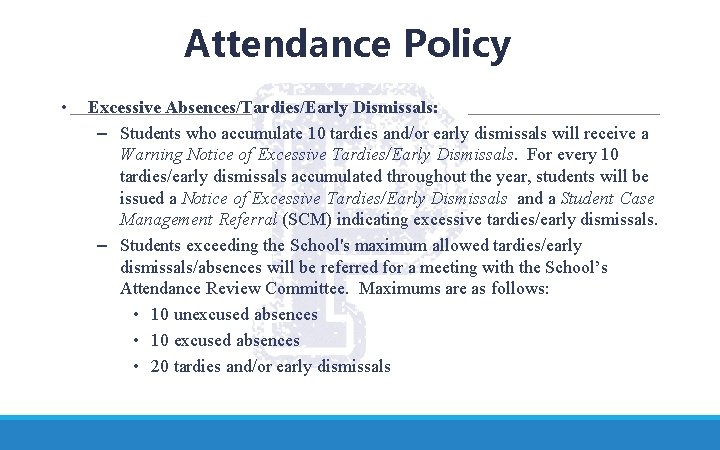 Attendance Policy • Excessive Absences/Tardies/Early Dismissals: – Students who accumulate 10 tardies and/or early