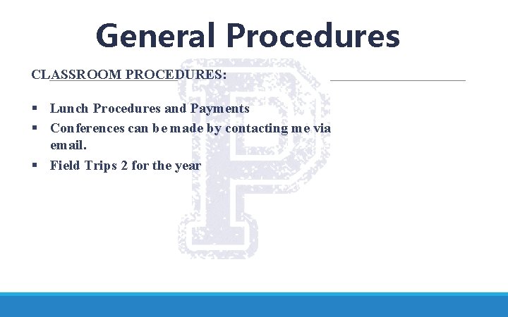 General Procedures CLASSROOM PROCEDURES: § Lunch Procedures and Payments § Conferences can be made