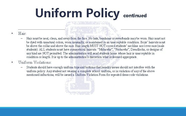 Uniform Policy continued • Hair: – • Hair must be neat, clean, and away