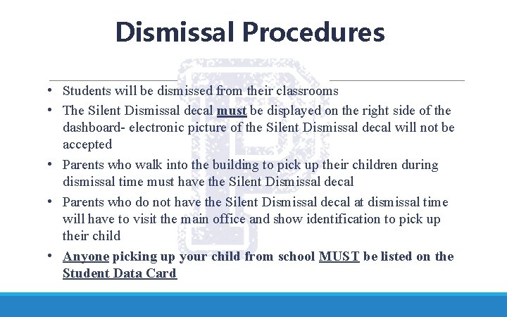 Dismissal Procedures • Students will be dismissed from their classrooms • The Silent Dismissal