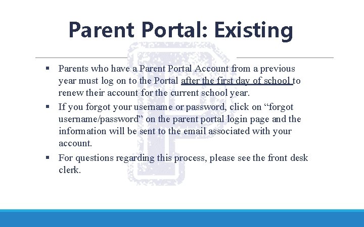 § Parent Portal: Existing Accounts Parents who have a Parent Portal Account from a