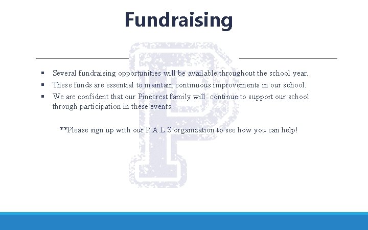 Fundraising § Several fundraising opportunities will be available throughout the school year. § These