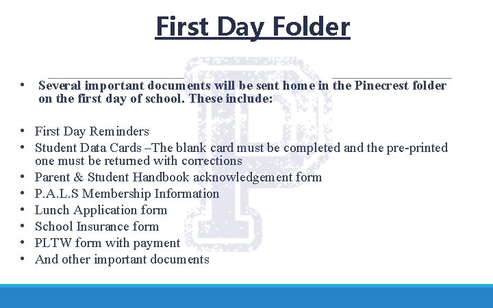 First Day Folder • Several important documents will be sent home in the Pinecrest