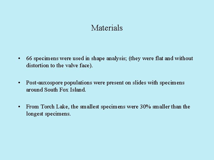 Materials • 66 specimens were used in shape analysis; (they were flat and without