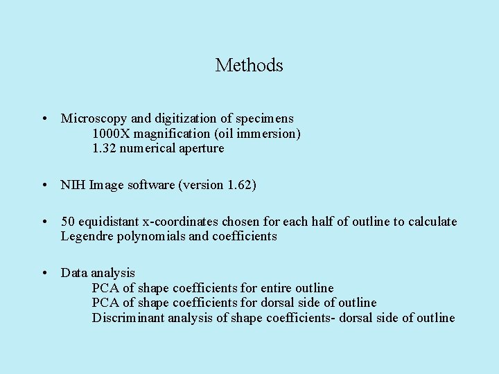 Methods • Microscopy and digitization of specimens 1000 X magnification (oil immersion) 1. 32