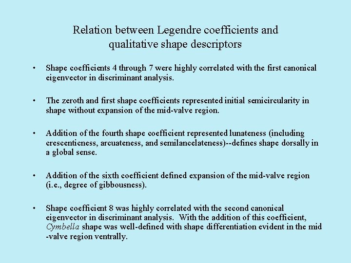 Relation between Legendre coefficients and qualitative shape descriptors • Shape coefficients 4 through 7