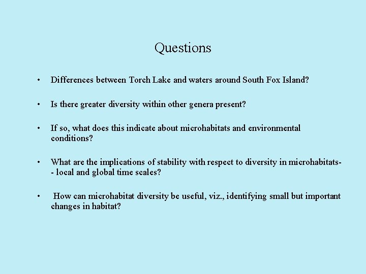 Questions • Differences between Torch Lake and waters around South Fox Island? • Is