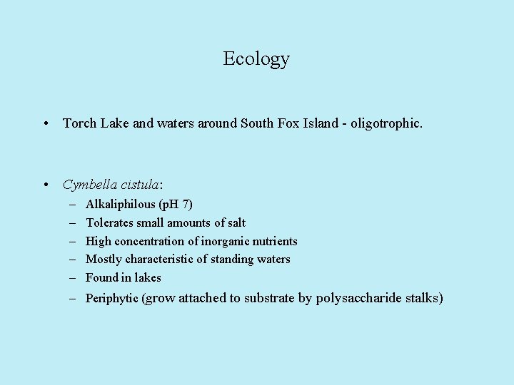 Ecology • Torch Lake and waters around South Fox Island - oligotrophic. • Cymbella