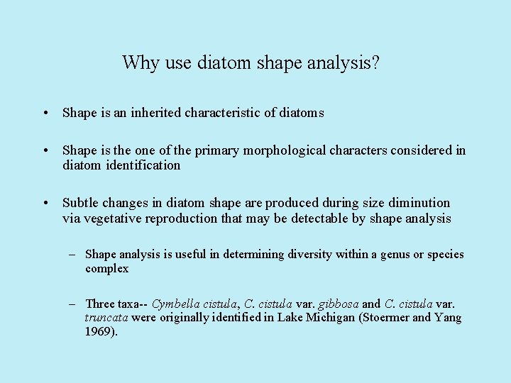 Why use diatom shape analysis? • Shape is an inherited characteristic of diatoms •