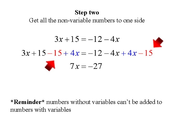 Step two Get all the non-variable numbers to one side *Reminder* numbers without variables