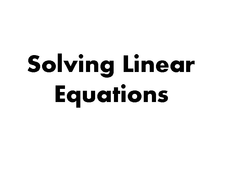 Solving Linear Equations 