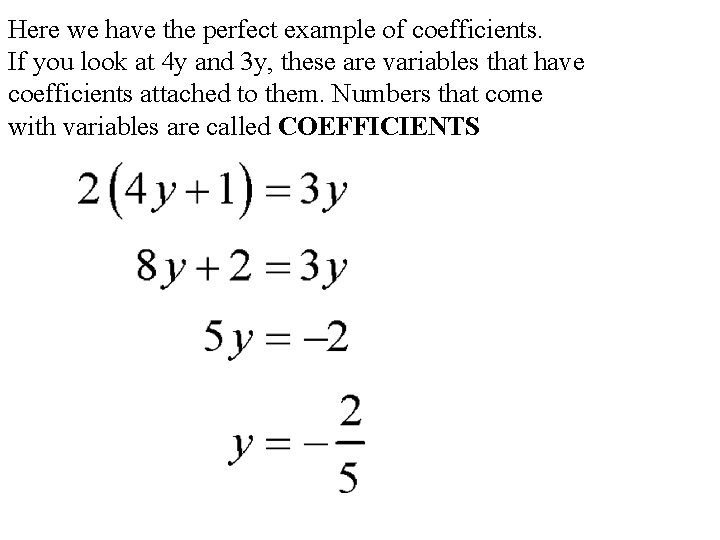 Here we have the perfect example of coefficients. If you look at 4 y