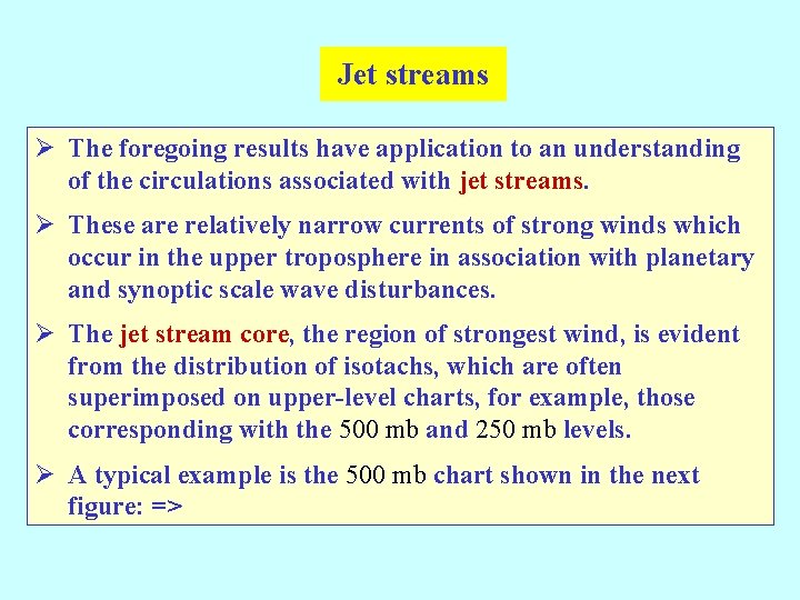 Jet streams Ø The foregoing results have application to an understanding of the circulations