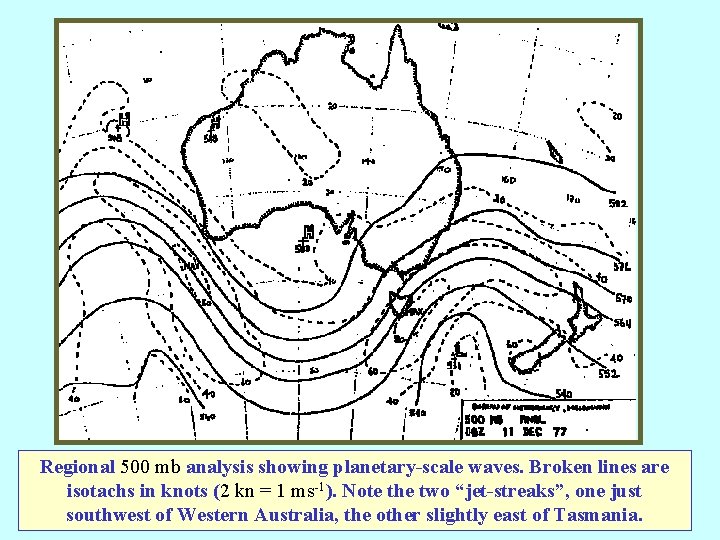 Regional 500 mb analysis showing planetary-scale waves. Broken lines are isotachs in knots (2