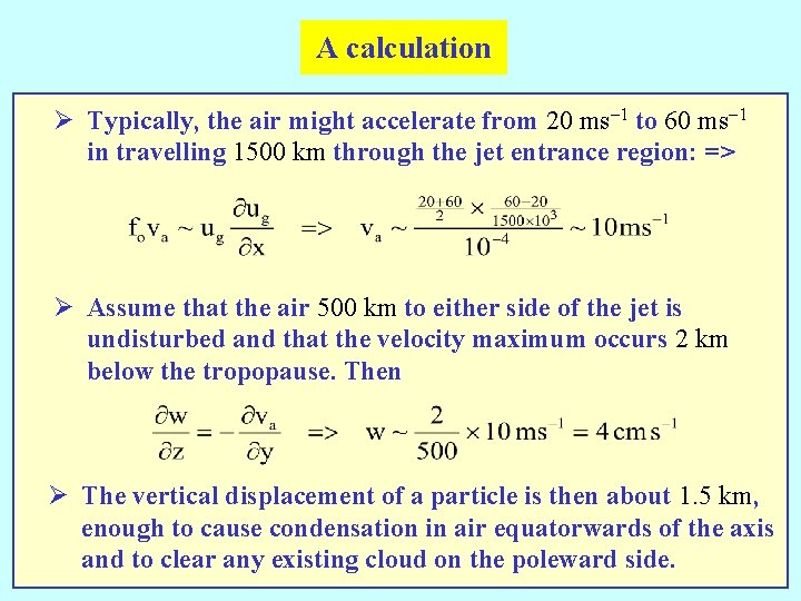 A calculation Ø Typically, the air might accelerate from 20 ms-1 to 60 ms-1