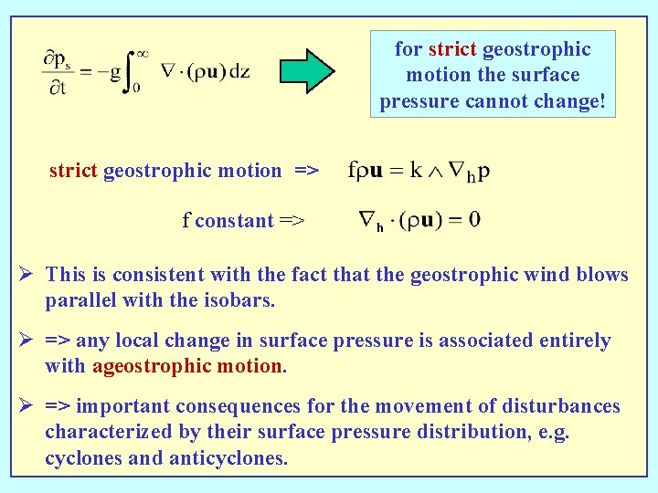 for strict geostrophic motion the surface pressure cannot change! strict geostrophic motion => f