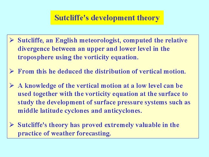 Sutcliffe's development theory Ø Sutcliffe, an English meteorologist, computed the relative divergence between an