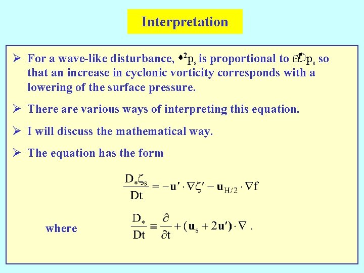 Interpretation Ø For a wave-like disturbance, s 2 ps is proportional to -ps so