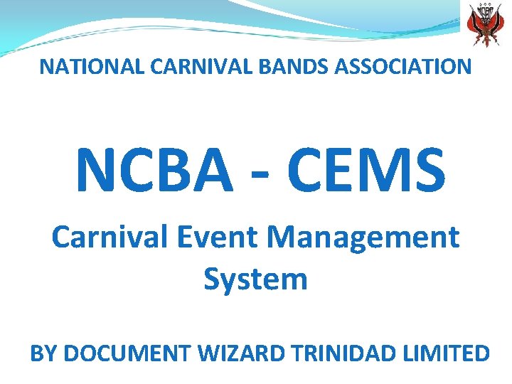NATIONAL CARNIVAL BANDS ASSOCIATION NCBA - CEMS Carnival Event Management System BY DOCUMENT WIZARD