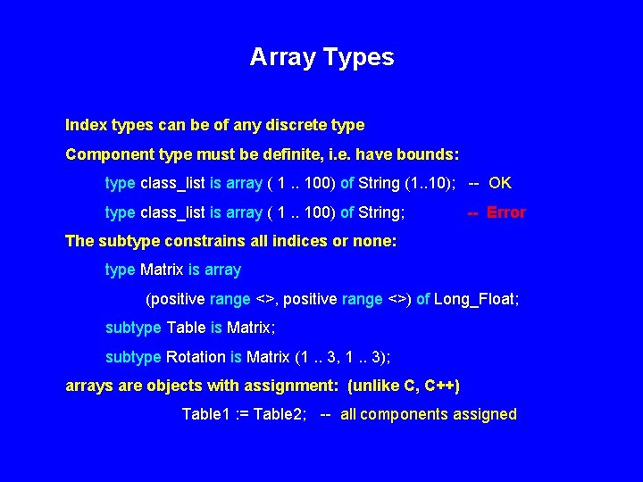 Array Types Index types can be of any discrete type Component type must be