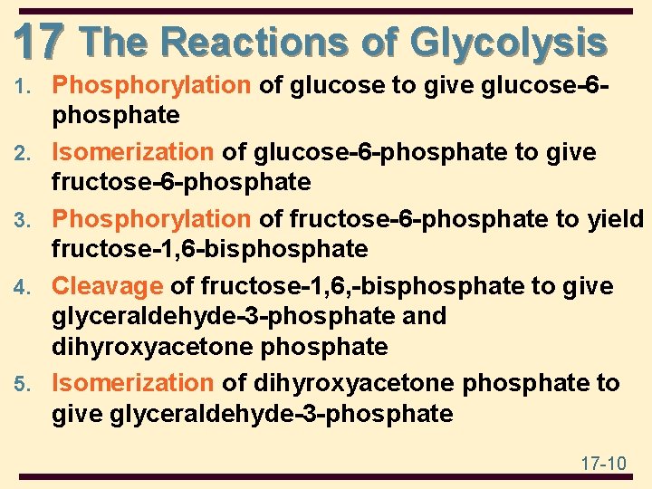 17 The Reactions of Glycolysis 1. Phosphorylation of glucose to give glucose-62. 3. 4.