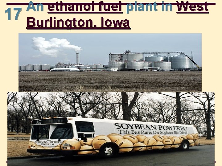 An ethanol fuel plant in West 17 Burlington, Iowa 17 -46 