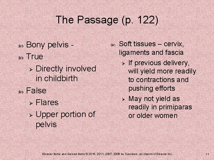 The Passage (p. 122) Bony pelvis True Ø Directly involved in childbirth False Ø