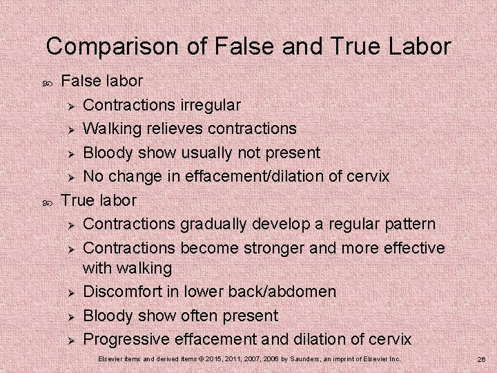 Comparison of False and True Labor False labor Ø Contractions irregular Ø Walking relieves