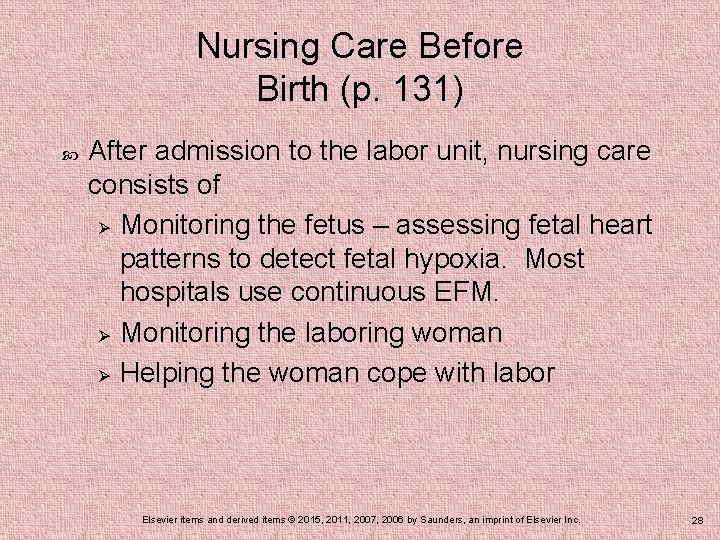Nursing Care Before Birth (p. 131) After admission to the labor unit, nursing care