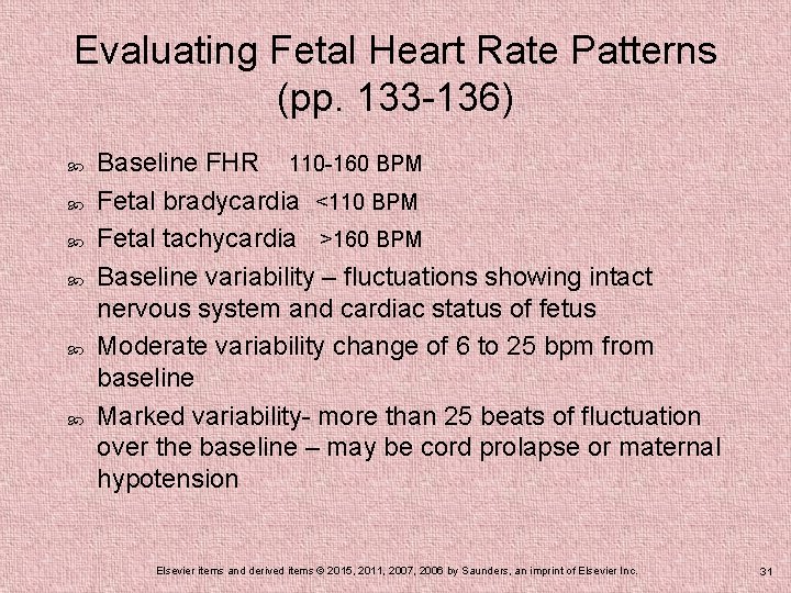 Evaluating Fetal Heart Rate Patterns (pp. 133 -136) Baseline FHR 110 -160 BPM Fetal