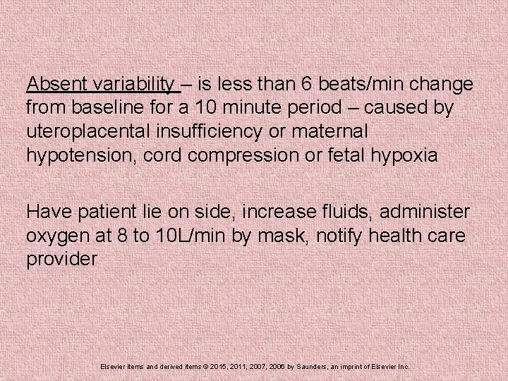 Absent variability – is less than 6 beats/min change from baseline for a 10