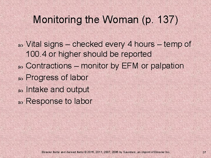 Monitoring the Woman (p. 137) Vital signs – checked every 4 hours – temp