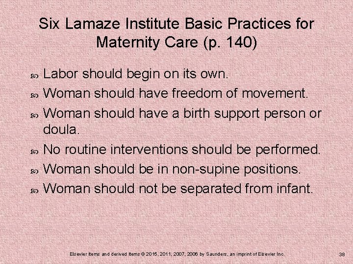 Six Lamaze Institute Basic Practices for Maternity Care (p. 140) Labor should begin on