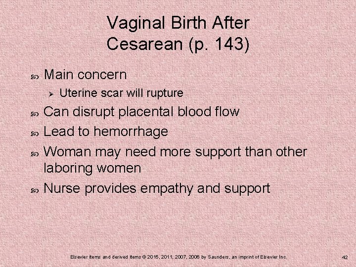 Vaginal Birth After Cesarean (p. 143) Main concern Ø Uterine scar will rupture Can