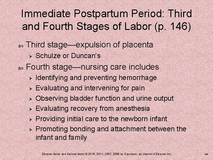 Immediate Postpartum Period: Third and Fourth Stages of Labor (p. 146) Third stage—expulsion of