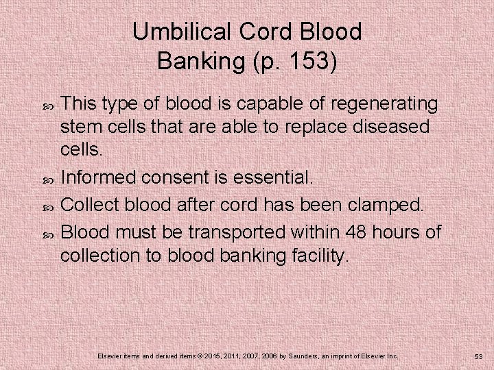 Umbilical Cord Blood Banking (p. 153) This type of blood is capable of regenerating