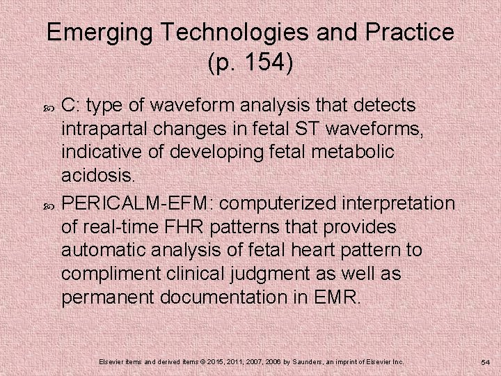 Emerging Technologies and Practice (p. 154) C: type of waveform analysis that detects intrapartal
