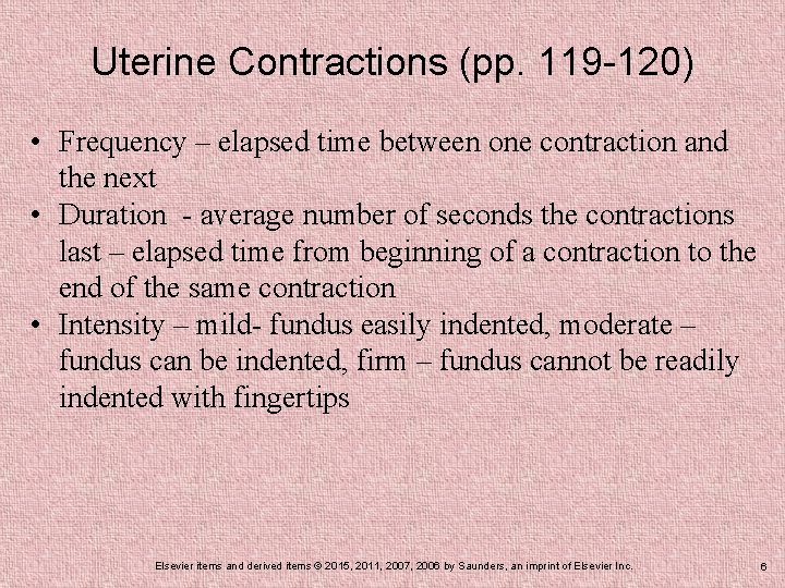 Uterine Contractions (pp. 119 -120) • Frequency – elapsed time between one contraction and