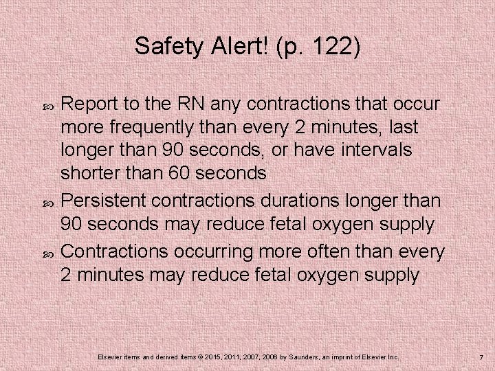 Safety Alert! (p. 122) Report to the RN any contractions that occur more frequently