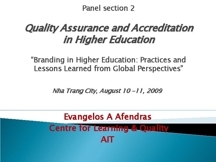 Panel section 2 Quality Assurance and Accreditation in Higher Education “Branding in Higher Education: