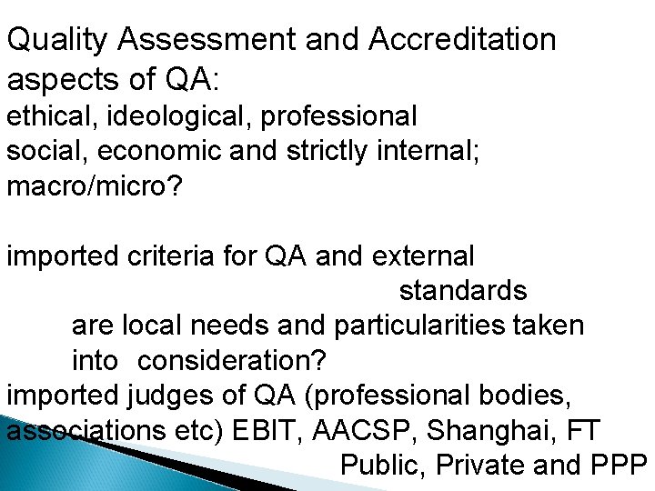 Quality Assessment and Accreditation aspects of QA: ethical, ideological, professional social, economic and strictly