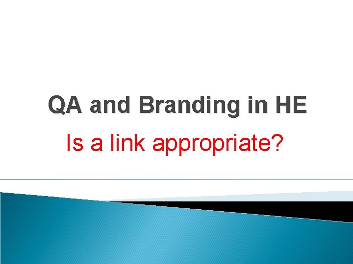 QA and Branding in HE Is a link appropriate? 