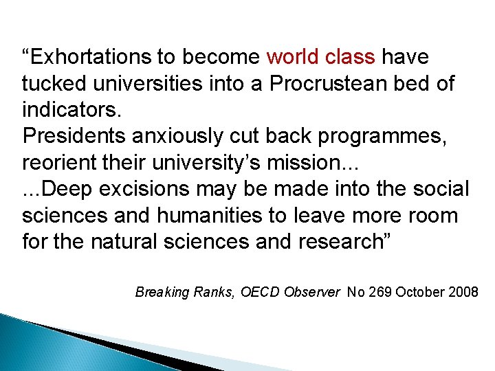 “Exhortations to become world class have tucked universities into a Procrustean bed of indicators.