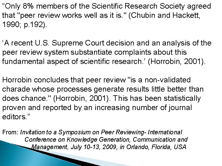 “Only 8% members of the Scientific Research Society agreed that "peer review works well