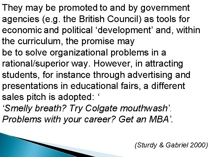 They may be promoted to and by government agencies (e. g. the British Council)