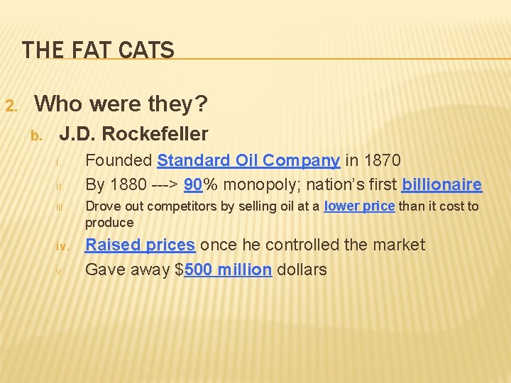 THE FAT CATS 2. Who were they? b. J. D. Rockefeller i. ii. Founded