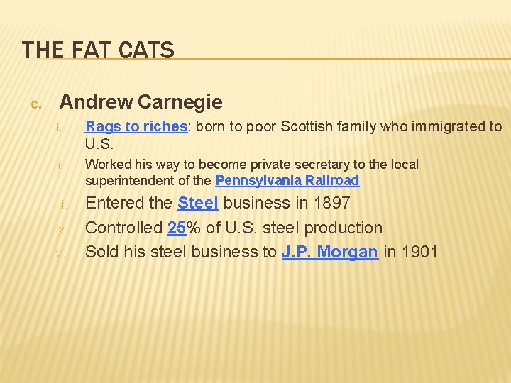 THE FAT CATS c. Andrew Carnegie i. Rags to riches: born to poor Scottish