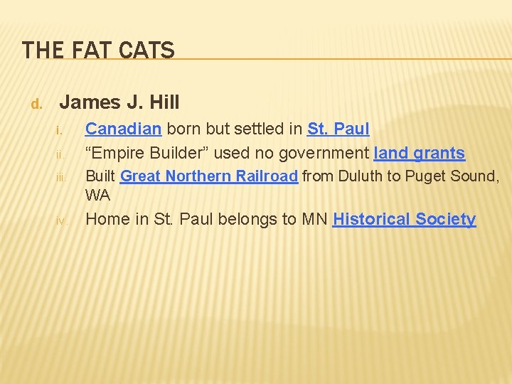 THE FAT CATS d. James J. Hill i. ii. Canadian born but settled in
